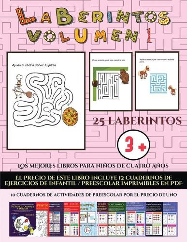 Los mejores libros para niños de cuatro años (Laberintos - Volumen 1): (25 fichas imprimibles con laberintos a todo color para niños de preescolar/infantil)(23 Los Mejores Libros Para Niños de Cuatro Años)