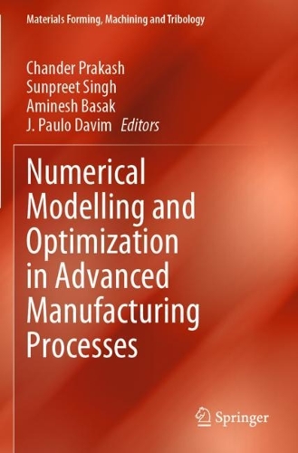 Numerical Modelling and Optimization in Advanced Manufacturing Processes: (Materials Forming, Machining and Tribology)