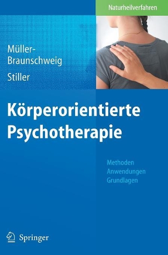 Körperorientierte Psychotherapie: Methoden - Anwendungen - Grundlagen(German)