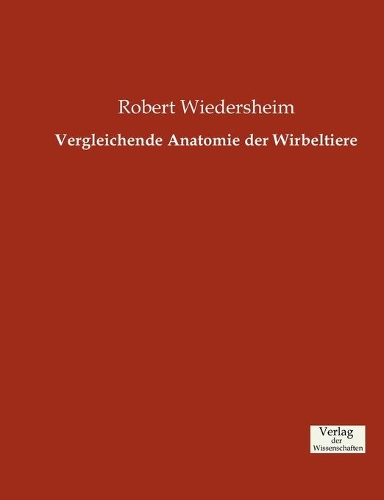 Vergleichende Anatomie der Wirbeltiere: (German)