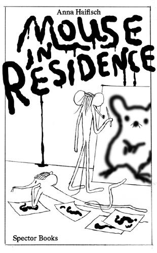 Anna Haifisch: Mouse in Residence