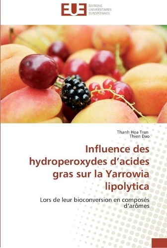 Influence des hydroperoxydes d acides gras sur la yarrowia lipolytica: (Omn.Univ.Europ.)