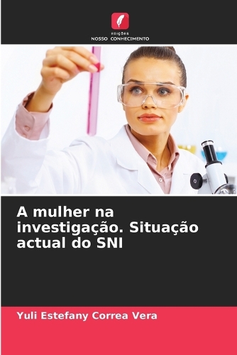 A mulher na investigação. Situação actual do SNI