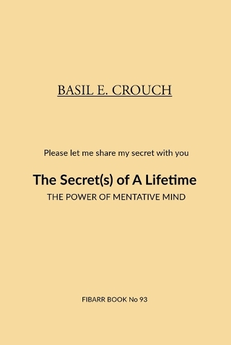 Secert(s) of A Lifetime: The Power of Mentative Mind