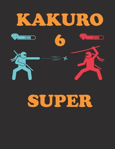 Super Kakuro 6: Medium kakuro puzzle book