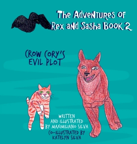 Crow Cory's Evil Plot: (2 The Adventures of Rex and Sasha)