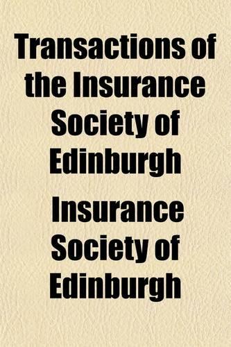 Transactions of the Insurance Society of Edinburgh; 1901-1904