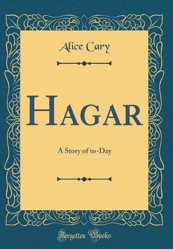 Hagar: A Story of to-Day (Classic Reprint)