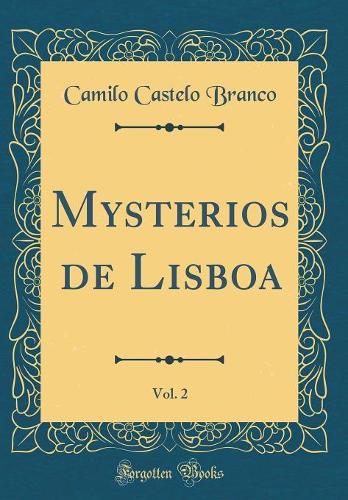 Mysterios de Lisboa, Vol. 2 (Classic Reprint)