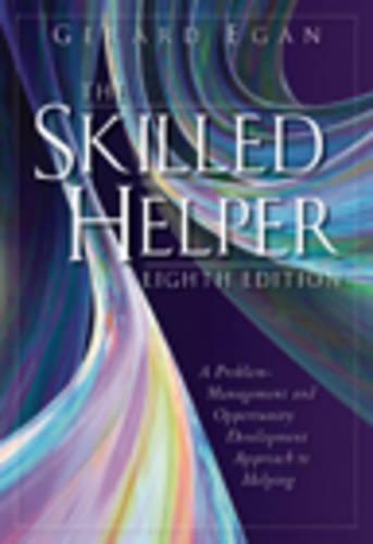 The Skilled Helper: A Problem Management and Opportunity Development Approach to Helping