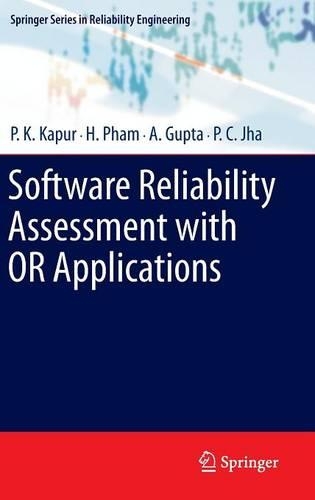Software Reliability Assessment with OR Applications: (Springer Series in Reliability Engineering)