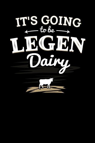 It's Going to be Legendairy: 120 Pages I 6x9 I Music Sheet I Funny Animal Farmer, Canning & Dairy Farm Gifts