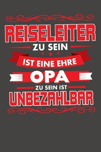 Reiseleiter Zu Sein Ist Eine Ehre - Opa Zu Sein Ist Unbezahlbar