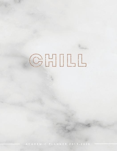 CHILL Academic Planner 2019-2020: Weekly & Monthly View Planner - Achieve Your Goals & Increase Productivity - Marble + Gold Motivational Quote(5 Inspirational Student Planners)