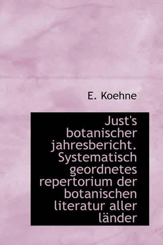 Just's Botanischer Jahresbericht. Systematisch Geordnetes Repertorium Der Botanischen Literatur Alle