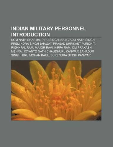 Indian Military Personnel Introduction: SOM Nath Sharma, Piru Singh, Naik Jadu Nath Singh, Premindra Singh Bhagat, Prasad Shrikant Purohit(English)