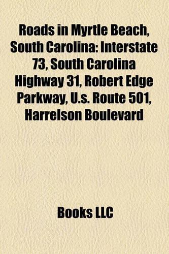 Roads in Myrtle Beach, South Carolina: Interstate 73, South Carolina Highway 31, Robert Edge Parkway, U.S. Route 501, Harrelson Boulevard(English)