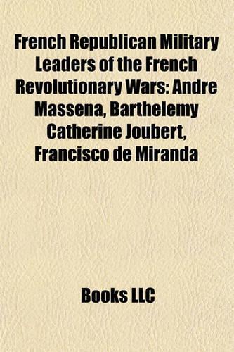 French Republican Military Leaders of the French Revolutionary Wars