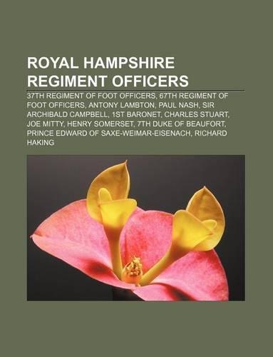 Royal Hampshire Regiment Officers: 37th Regiment of Foot Officers, 67th Regiment of Foot Officers, Antony Lambton, Paul Nash(English)