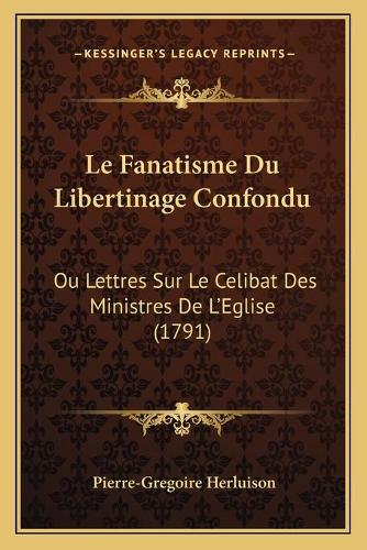 Le Fanatisme Du Libertinage Confondu