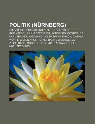Politik (Nurnberg): Ehemalige Gemeinde (Nurnberg), Politiker (Nurnberg), Julius Streicher, Kornburg, Gostenhof, Karl Broger, Katzwang(German)