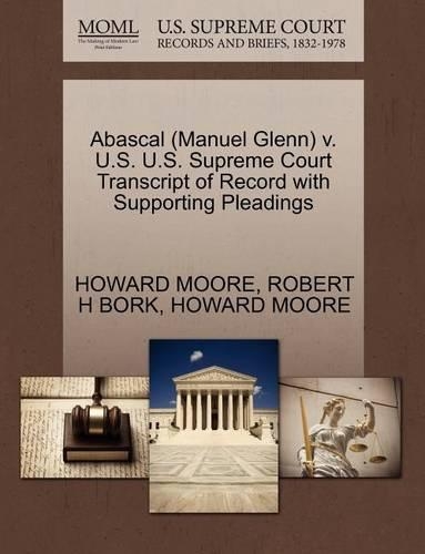 Abascal (Manuel Glenn) V. U.S. U.S. Supreme Court Transcript of Record with Supporting Pleadings