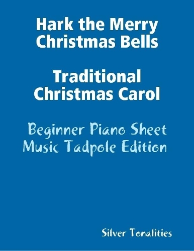Hark the Merry Christmas Bells Traditional Christmas Carol Beginner Piano Sheet Music Tadpole Edition