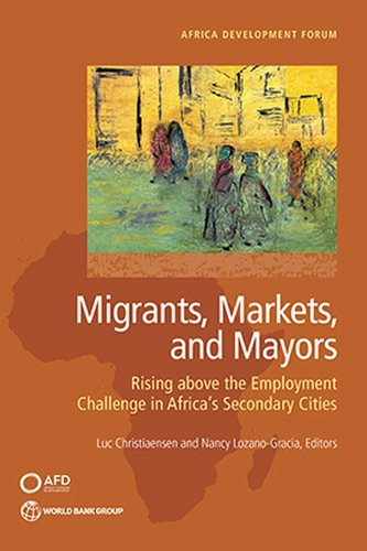 Migrants, Markets, and Mayors: Rising Above the Employment Challenge in Africa's Secondary Cities