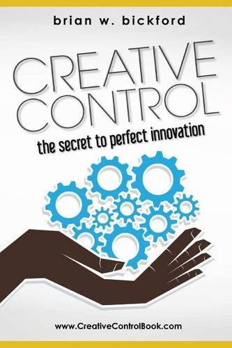 Creative Control: The Secret to Perfect Innovation(English)