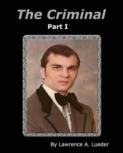 The Criminal: As told by Robert Lueder(Criminal)