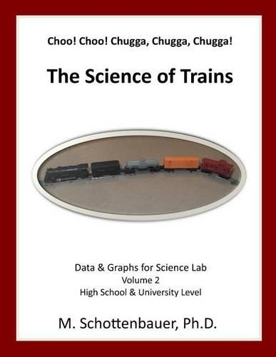 Choo! Choo! Chugga, Chugga, Chugga! The Science of Trains
