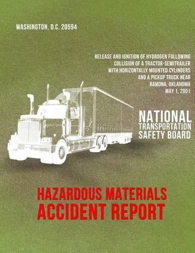 Release and Ignition of Hydrogen Following Collision of a Tractor-Semitrailer with Horizontally Mounted Cylinders and a Pickup Truck near Ramona, Oklahoma, May 1, 2001: (Hazardous Materials Accident Report Ntsb/Hzm-02/02)