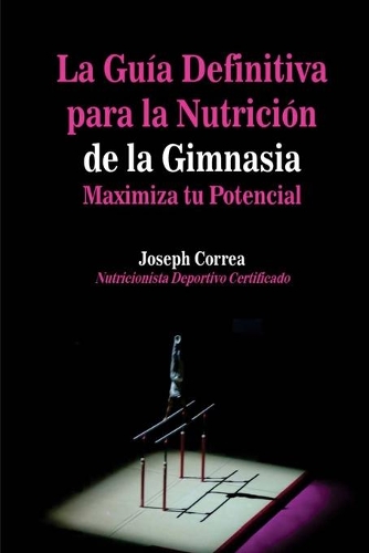 La Guia Definitiva para la Nutricion de la Gimnasia: Maximiza tu Potencial
