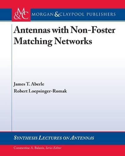 Antennas with Non-Foster Matching Networks: (Synthesis Lectures on Antennas)