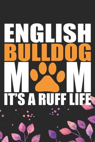 English Bulldog Mom It's Ruff Life