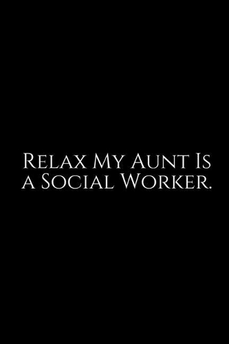 Relax My Aunty Is A Social Worker