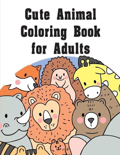 Cute Animal Coloring Book for Adults: Adorable Animal Designs, funny coloring pages for kids, children(17 Art Gift)