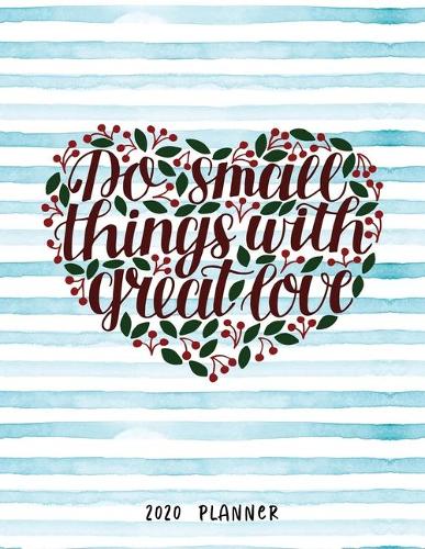 Do Small Things With Great Love 2020 Planner