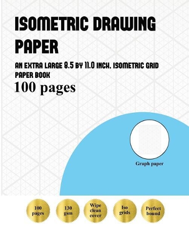 Isometric Drawing Paper: An extra-large (8.5 by 11.0 inch) isometric Drawing paper book(1 Isometric Drawing Paper)
