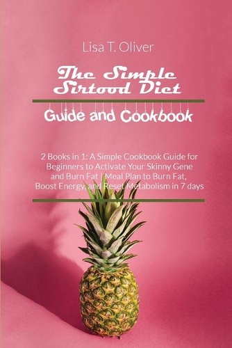 The Simple Sirtfood Diet Guide and Cookbook
