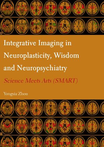 Integrative Imaging in Neuroplasticity, Wisdom and Neuropsychiatry