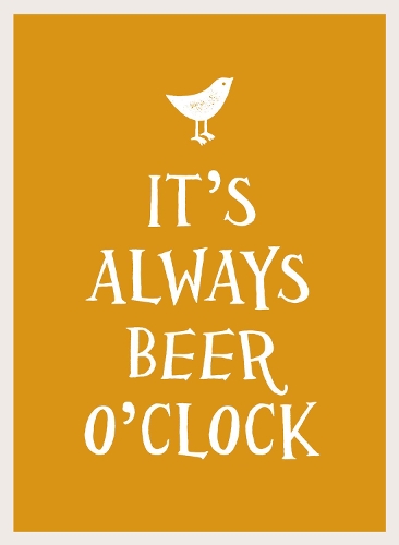 It's Always Beer O'Clock: (Esme)