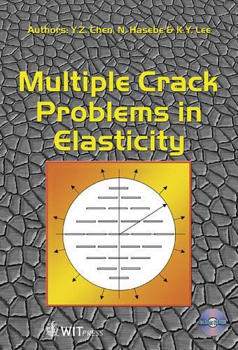 Multiple Crack Problems in Elasticity: (v. 4 Advances in Damage Mechanics)