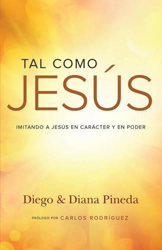 Tal Como Jesus: Imitando a Jesus En Caracter y En Poder(English)