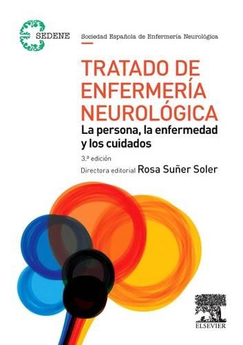 Tratado de Enfermer�a Neurol�gica: La Persona, La Enfermedad Y Los Cuidados