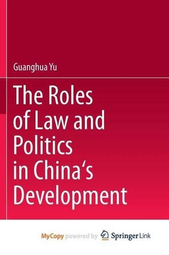 The Roles of Law and Politics in China's Development