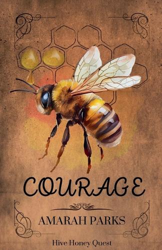 Courage: (3 Hive Honey Quest)