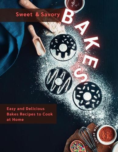Sweet and Savory Bakes Cookbook