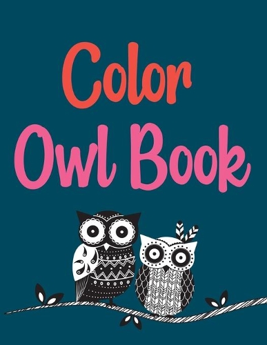 Color Owl Book: Coloring Book For Adults