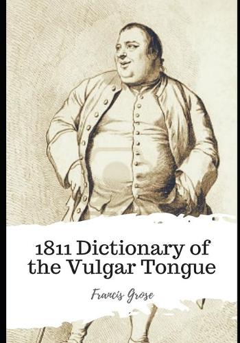 1811 Dictionary of the Vulgar Tongue